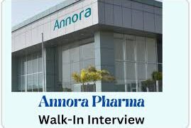 💼 Annora Pharma – Walk-In Interview on 2nd August 2025