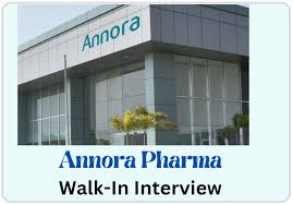 💼 Annora Pharma – Walk-In Interview on 2nd August 2025