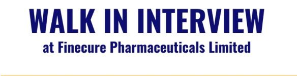 Finecure Pharmaceuticals Limited – Walk-in Interview on 6th & 7th September 2025