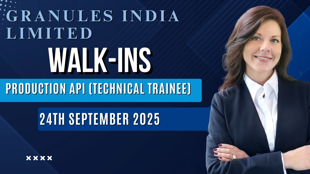 Granules India Ltd – Walk-In Interview for Production API (Technical Trainee) on 24th September 2025