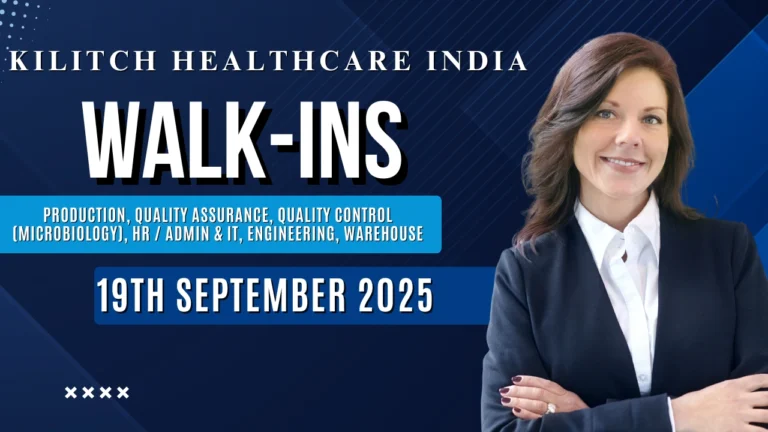 Kilitch Healthcare India Ltd. – Walk-In Interview on 19th September 2025