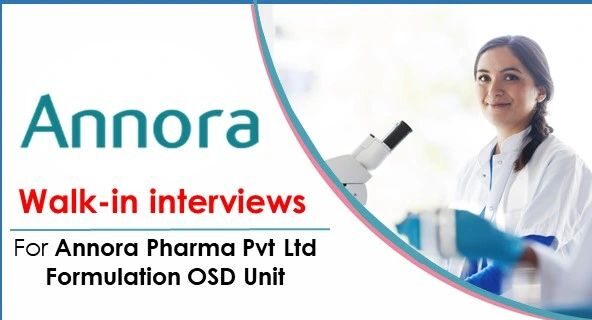 Annora Pharma – Walk-In Interviews for Formulation OSD Unit on 27th September 2025