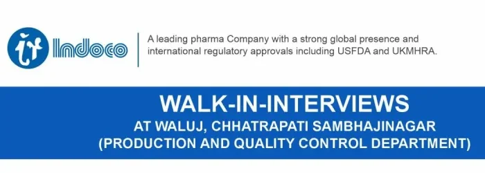 Indoco Remedies Ltd. – Walk-In Interviews for Production & Quality Control Departments on 17th October 2025