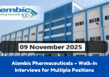 Alembic Pharmaceuticals Ltd – Walk-In Interviews for  Production, Packing, QC & API Departments on 9th November 2025