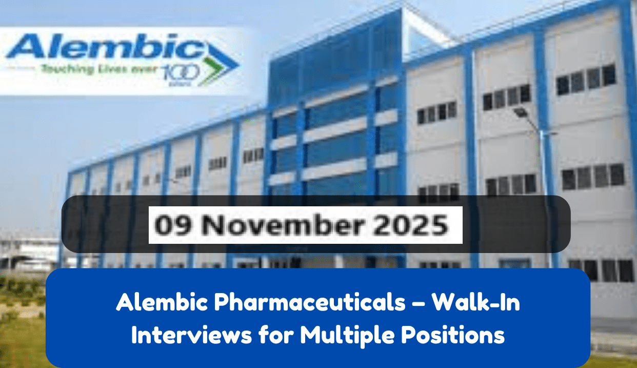 Alembic Pharmaceuticals Ltd – Walk-In Interviews for  Production, Packing, QC & API Departments on 9th November 2025