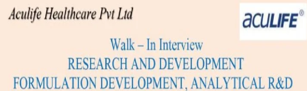 Aculife Healthcare Pvt Ltd – Walk-In Interview for Research & Development (Formulation Development & Analytical R&D)