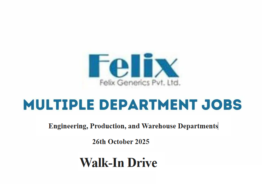 Felix Generics Pvt. Ltd. – Walk-In Drive for Engineering, Production, and Warehouse Departments on 26th October 2025