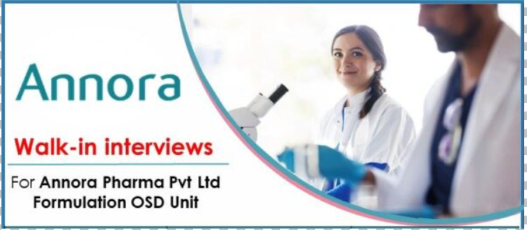 Annora Pharma Pvt Ltd – Walk-in Interviews for Formulation OSD Unit on 24th October 2025
