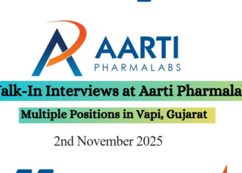 Aarti Pharmalabs Ltd – Walk-In Interviews for Multiple Departments on 2nd November 2025