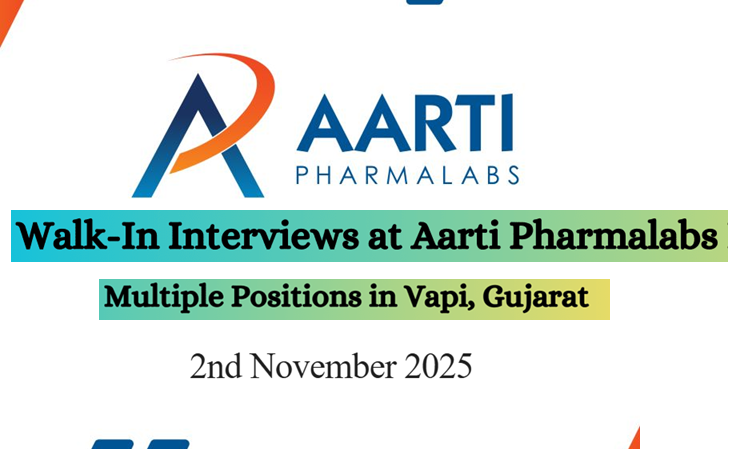Aarti Pharmalabs Ltd – Walk-In Interviews for Multiple Departments on 2nd November 2025