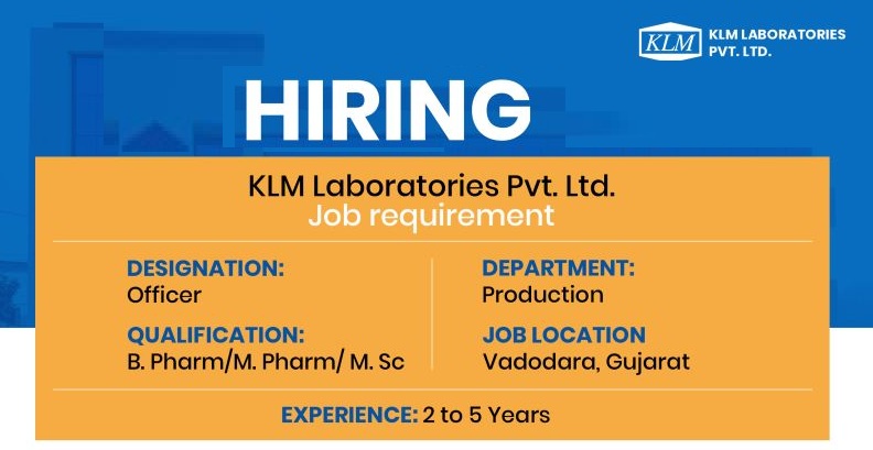 KLM Laboratories Pvt. Ltd. – Hiring for Officer Position in Production Department at Vadodara (Gujarat)
